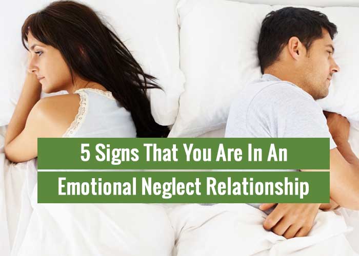 5 Signs That You Are In A Emotional Neglect Relationship