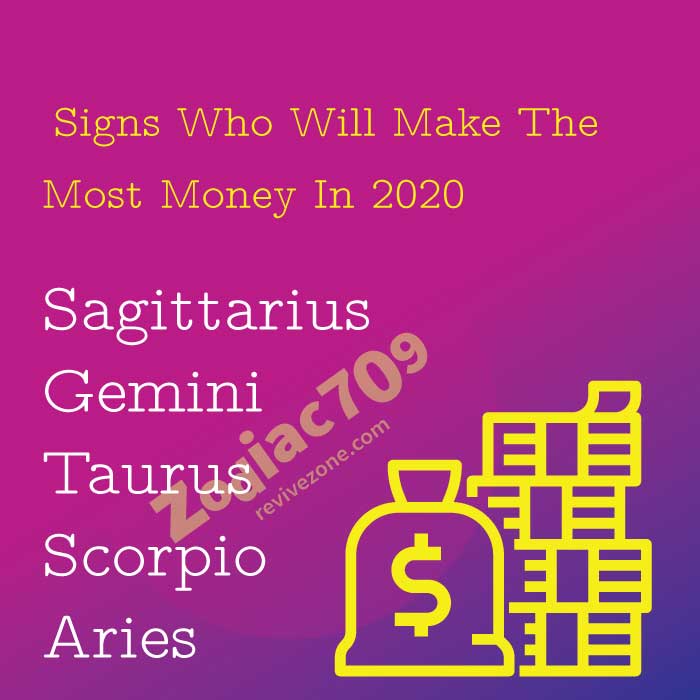 Zodiac Signs Who Will Make Money In 2020 Revive Zone
